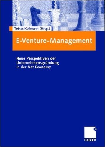 E-Venture-Management: Neue Perspektiven Der Unternehmensgrundung in Der Net Economy