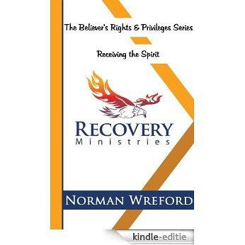 Receiving The Spirit (The Believer's Rights and Privileges Series Book 4) (English Edition) [Kindle-editie]