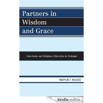 Partners in Wisdom and Grace: Catechesis and Religious Education in Dialogue [Kindle-editie] beoordelingen