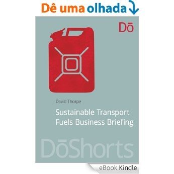 Sustainable Transport Fuels Business Briefing (DōShorts) [eBook Kindle]