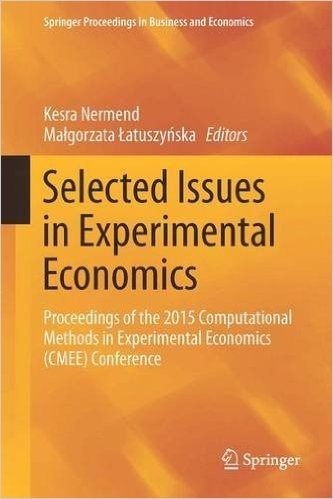 Selected Issues in Experimental Economics: Proceedings of the 2015 Computational Methods in Experimental Economics (Cmee) Conference