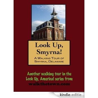A Walking Tour of Smyrna, Delaware (Look Up, America!) (English Edition) [Kindle-editie]