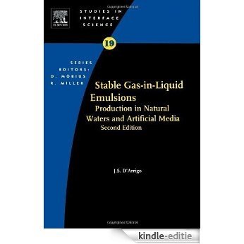 Stable Gas-in-Liquid Emulsions: Production in Natural Waters and Artificial Media: 19 (Studies in Interface Science) [Kindle-editie]