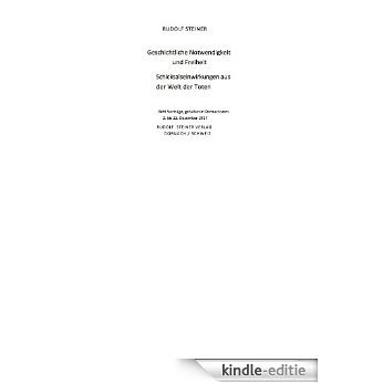 Geschichtliche Notwendigkeit und Freiheit Schicksalseinwirkungen aus der Welt der Toten (Rudolf Steiner Gesamtausgabe (GA) 179) (German Edition) [Kindle-editie]