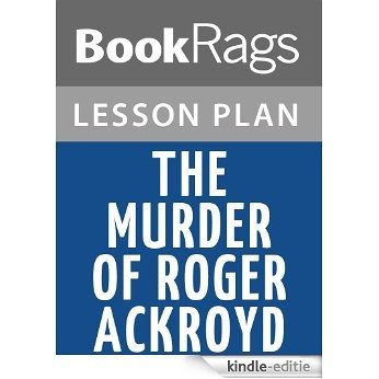 The Murder of Roger Ackroyd Lesson Plans (English Edition) [Kindle-editie]