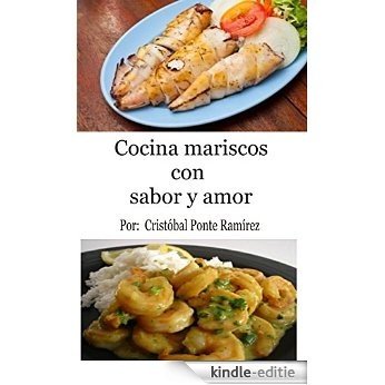 Cocina mariscos con sabor y amor: Como son los mariscos y como cocinarlos (Cocina con sabor y amor nº 3) (Spanish Edition) [Kindle-editie]