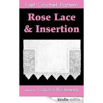 Rose Lace & Insertion Filet Crochet Pattern (English Edition) [Kindle-editie]