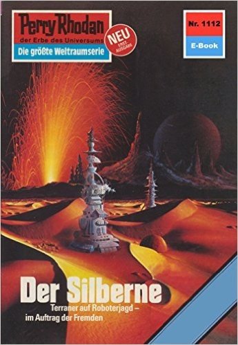 Perry Rhodan 1112: Der Silberne (Heftroman): Perry Rhodan-Zyklus "Die endlose Armada" (Perry Rhodan-Erstauflage) (German Edition)