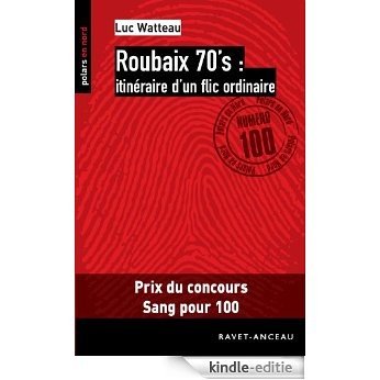 Roubaix 70's: itinéraire d'un flic ordinaire: 100 (Polars en Nord) [Kindle-editie]