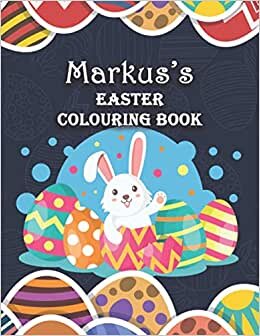 indir Markus&#39;s Easter Colouring Book: Markus Personalised Custom Name - Easter Colouring Book - 8.5x11 - Bunny Eggs Theme