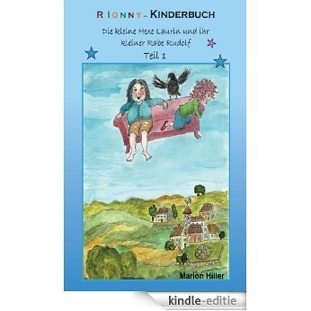 RIONNY-Kinderbuch: Die kleine Hexe Laurin und ihr kleiner Rabe Rudolf: Teil 1 (German Edition) [Kindle-editie]