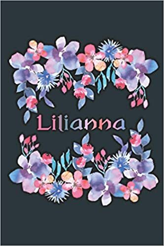 LILIANNA: Beautiful Lilianna Gift - Best Personalized Lilianna Present (Lilianna Notebook / Lilianna Journal)