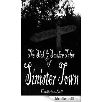 The Sick & Sombre Tales of Sinister Town (English Edition) [Kindle-editie]