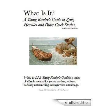 What Is It?  A Young Reader's Guide to Zeus, Hercules and Other Greek Stories (What Is It? A Young Reader's Guide Book 26) (English Edition) [Kindle-editie] beoordelingen