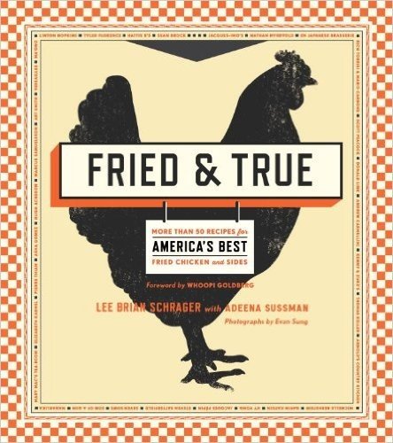 Fried & True: More Than 50 Recipes for America's Best Fried Chicken and Sides