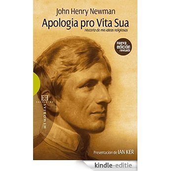 Apologia pro vita sua: Historia de mis ideas religiosas (Ensayo nº 424) (Spanish Edition) [Kindle-editie]