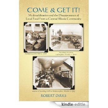 Come & Get It: McDonaldization and the Disappearance of Local Food from a Central Illinois (English Edition) [Kindle-editie]