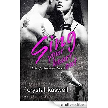 Sing Your Heart Out: A Rock Star Romance (Sinful Serenade Book 1) (English Edition) [Kindle-editie]