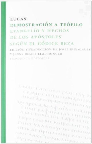 Demostracion a Teofilo: Evangelio y Hechos de Los Apostoles Segun El Codice Beza