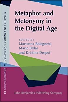indir Metaphor and Metonymy in the Digital Age: Theory and methods for building repositories of figurative language (Metaphor in Language, Cognition, and Communication)