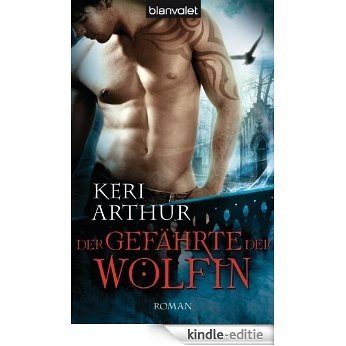 Der Gefährte der Wölfin: Roman (Die Riley-Johnson-Romane 3) (German Edition) [Kindle-editie]