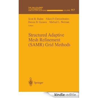 Structured Adaptive Mesh Refinement (SAMR) Grid Methods (The IMA Volumes in Mathematics and its Applications) [Kindle-editie]