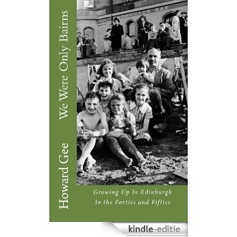 We Were Only Bairns: Growing Up in Edinburgh in the Forties and Fifties (There and Back Book 1) (English Edition) [Kindle-editie]