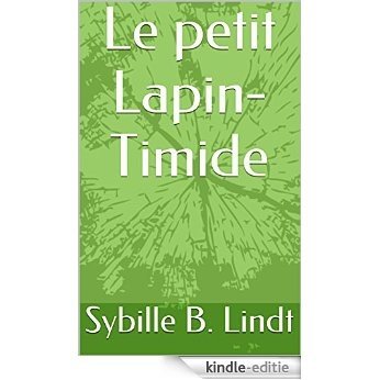 Le petit Lapin-Timide: Un conte pour des enfants et des adultes (French Edition) [Kindle-editie]