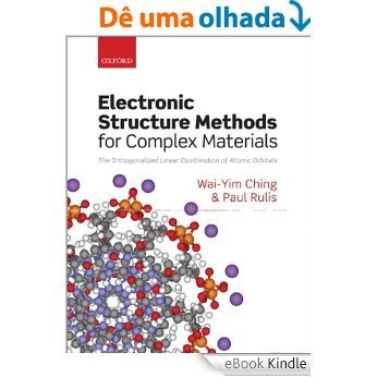 Electronic Structure Methods for Complex Materials: The orthogonalized linear combination of atomic orbitals [eBook Kindle]