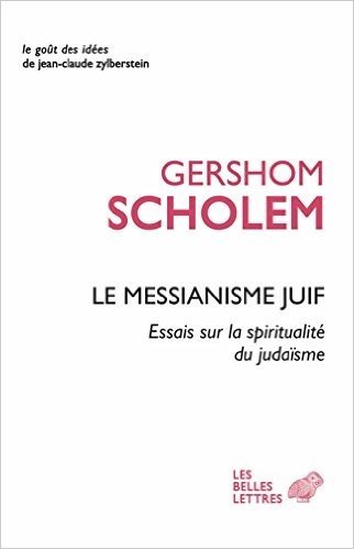 Le Messianisme Juif: Essai Sur La Spiritualite Du Judaisme