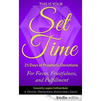 This is Your Set Time: 21 Days of Prophetic Devotions (English Edition) [Kindle-editie]