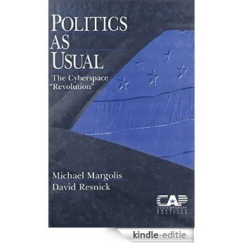 Politics as Usual: The Cyberspace `Revolution' (Contemporary American Politics) [Print Replica] [Kindle-editie]