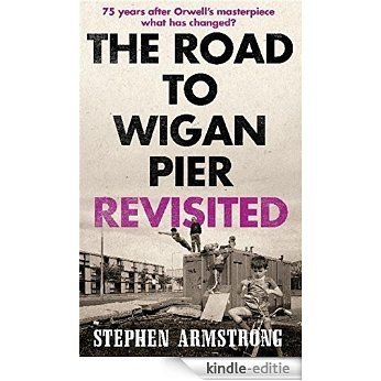 The Road to Wigan Pier Revisited (English Edition) [Kindle-editie]