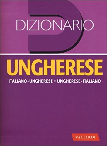 Dizionario ungherese. Italiano-ungherese, ungherese-italiano