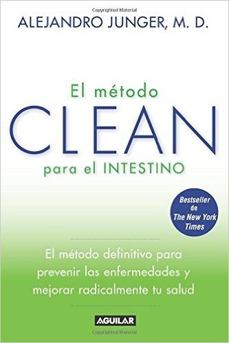 El  Metodo Clean Para el Intestino: El Metodo Definitivo Para Prevenir las Enfermedades y Mejorar Radicalmente Tu Salud = The Method to Clean the Inte baixar