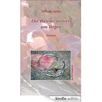 Die Bäume weinen um Regen (German Edition) [Kindle-editie]