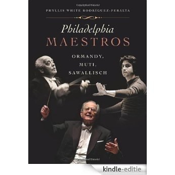 Philadelphia Maestros: Ormandy, Muti, Sawallisch [Kindle-editie] beoordelingen