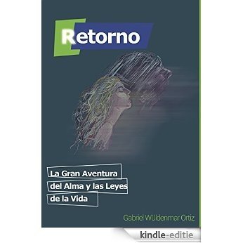 Retorno. La Gran Aventura del Alma y las Leyes de la Vida (Spanish Edition) [Kindle-editie]