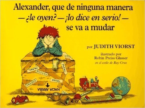 Alexander Que de Ninguna Manera--Le Oyen?--Lo Dice en Serio!--Se Va A Mudar = Alexander, Who's Not (Do You Hear Me? I Mean It!) Going to Move
