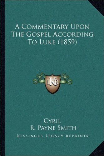A Commentary Upon the Gospel According to Luke (1859)