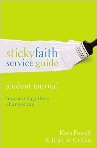 Sticky Faith Service Guide, Student Journal: How Serving Others Changes You