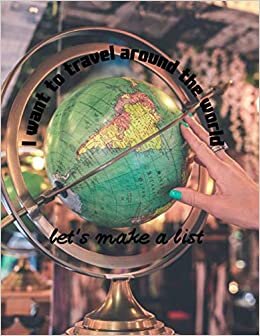 indir I want to travel around the world let&#39;s make a list: Notebook 120 pages(8.5&quot;x 11&quot;)
