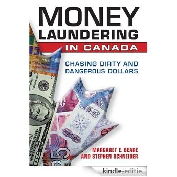 Money Laundering in Canada: Chasing Dirty and Dangerous Dollars [Kindle-editie]
