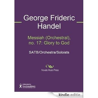 Messiah (Orchestral), no. 17: Glory to God [Kindle-editie]