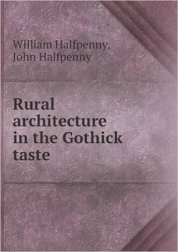 Rural Architecture in the Gothick Taste