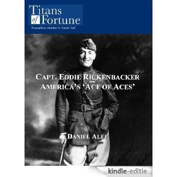 Capt. Eddie Rickenbacker: America's 'Ace of Aces' (Titans of Fortune) (English Edition) [Kindle-editie]