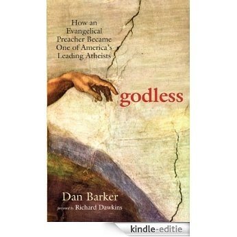 Godless: How an Evangelical Preacher Became One of America's Leading Atheists [Kindle-editie] beoordelingen