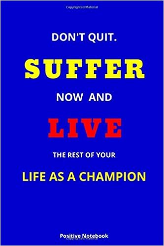indir Don’t Quit. Suffer Now And Live The Rest Of Your Life As A Champion: Notebook With Motivational Quotes, Inspirational Journal Blank Pages, Positive ... Blank Pages, Diary (110 Pages, Blank, 6 x 9)