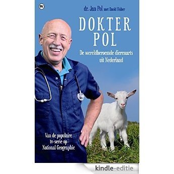 Dokter Pol: De wereldberoemde dierenarts uit Nederland [Kindle-editie]