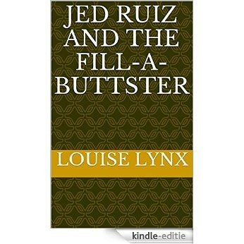 Jed Ruiz and the Fill-a-Buttster (English Edition) [Kindle-editie]